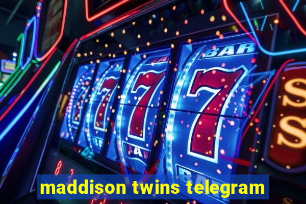 maddison twins telegram